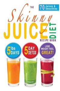 Skinny Juice Diet Recipe Book