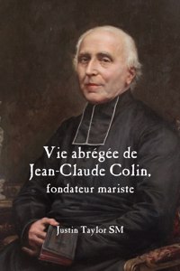 A Short Life of Jean-Claude Colin Marist Founder (French Edition)