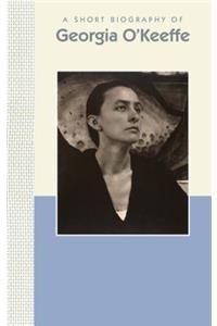 A Short Biography of Georgia O'Keeffe