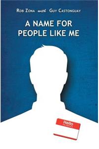 A Name for People Like Me
