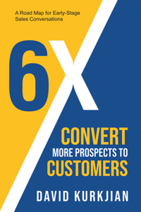 6x - Convert More Prospects to Customers