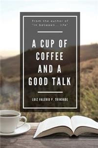 cup of coffee and a good talk