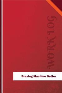 Brazing Machine Setter Work Log