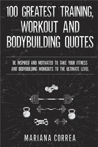 100 GREATEST TRAINING, WORKOUT And BODYBUILDING QUOTES