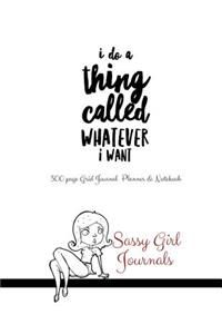 Sassy Girl Journal - I Do A Thing Called Whatever I Want