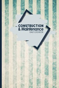 Construction & Maintenance Daily Log Book