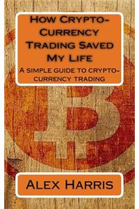 How Crypto-Currency Trading Saved My Life