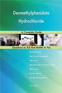 Dexmethylphenidate Hydrochloride; A Complete Guide