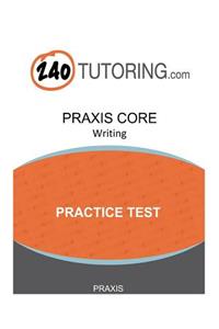 Praxis Core Writing: A Full-Length, Authentic Practice Test