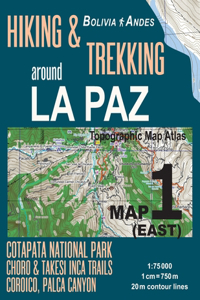 Hiking & Trekking around La Paz Map 1 (East) Cotapata National Park, Choro & Takesi Inca Trails, Coroico, Palca Canyon Bolivia Andes Topographic Map Atlas 1