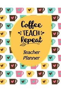 Coffee Teach Repeat Teacher Planner