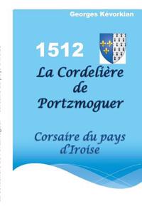 La Cordelière de Portzmoguer - Corsaire du Pays d'Iroise