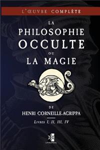 La Philosophie Occulte ou la Magie de Henri Corneille-Agrippa