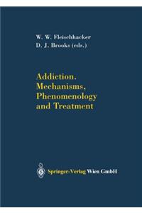 Addiction Mechanisms, Phenomenology and Treatment