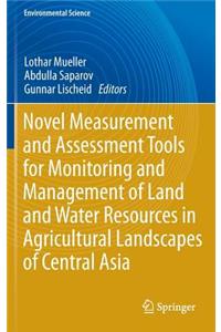 Novel Measurement and Assessment Tools for Monitoring and Management of Land and Water Resources in Agricultural Landscapes of Central Asia