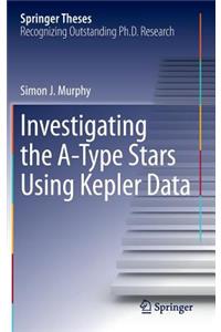Investigating the A-Type Stars Using Kepler Data