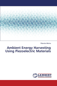 Ambient Energy Harvesting Using Piezoelectric Materials