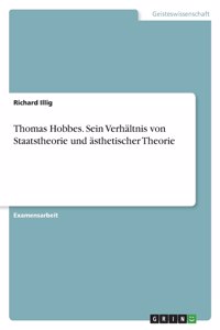 Thomas Hobbes. Sein Verhältnis von Staatstheorie und ästhetischer Theorie