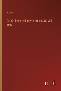 Der Grubenbrand in Pribram am 31. Mai 1892