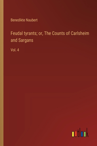 Feudal tyrants; or, The Counts of Carlsheim and Sargans