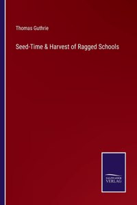 Seed-Time & Harvest of Ragged Schools