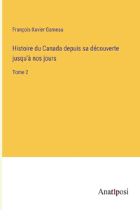 Histoire du Canada depuis sa découverte jusqu'à nos jours
