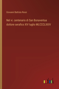 Nel vi. centenario di San Bonaventua dottore serafico XIV luglio MLCCCLXXIV