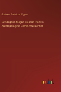 De Gregorio Magno Eiusque Placitıs Anthropologicis Commentatio Prior