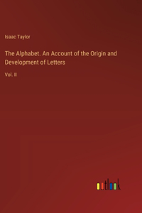Alphabet. An Account of the Origin and Development of Letters