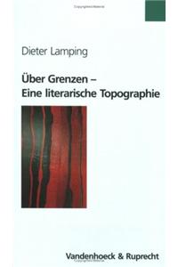 Uber Grenzen: Eine Literarische Topographie