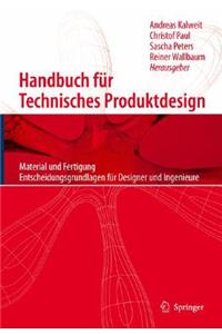 Handbuch Fa1/4r Technisches Produktdesign: Material Und Fertigung, Entscheidungsgrundlagen Fa1/4r Designer Und Ingenieure