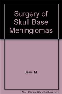 SURGERY OF SKULL BASE MENINGIOMAS