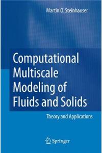 Computational Multiscale Modeling of Fluids and Solids: Theory and Applications