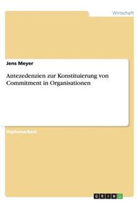 Antezedenzien zur Konstituierung von Commitment in Organisationen
