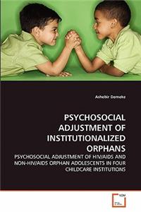 Psychosocial Adjustment of Institutionalized Orphans