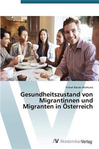 Gesundheitszustand von Migrantinnen und Migranten in Österreich