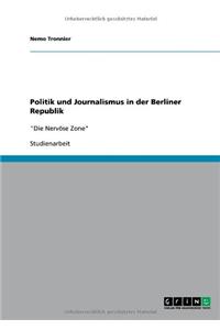 Politik und Journalismus in der Berliner Republik