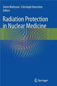 Radiation Protection in Nuclear Medicine