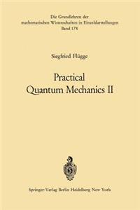 Practical Quantum Mechanics II