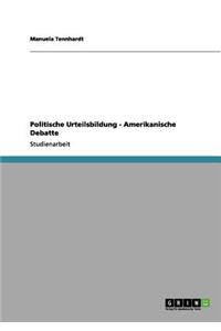 Politische Urteilsbildung - Amerikanische Debatte