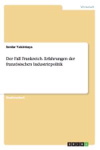 Fall Frankreich. Erfahrungen der französischen Industriepolitik