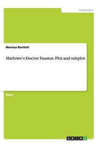 Marlowe's Doctor Faustus. Plot and subplot