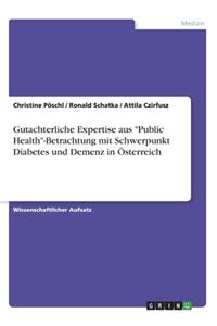Gutachterliche Expertise aus "Public Health"-Betrachtung mit Schwerpunkt Diabetes und Demenz in Österreich
