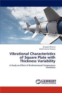 Vibrational Characteristics of Square Plate with Thickness Variability