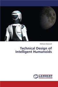 Technical Design of Intelligent Humanoids