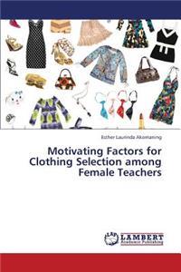 Motivating Factors for Clothing Selection Among Female Teachers