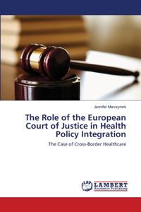 Role of the European Court of Justice in Health Policy Integration