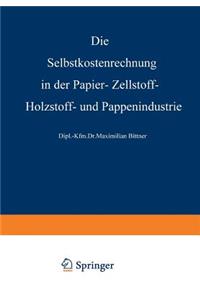 Selbstkostenrechnung in Der Papier-, Zellstoff-, Holzstoff- Und Pappenindustrie