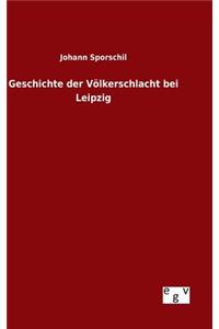 Geschichte der Völkerschlacht bei Leipzig