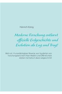 Moderne Forschung entlarvt offizielle Erdgeschichte und Evolution als Lug und Trug!: Mehr als 14 unwiderlegbare Beweise, aus Hunderten von Forschungsberichten! Aber Medien und Öffentlichkeit bleiben hermetisch davon abgeschirmt!